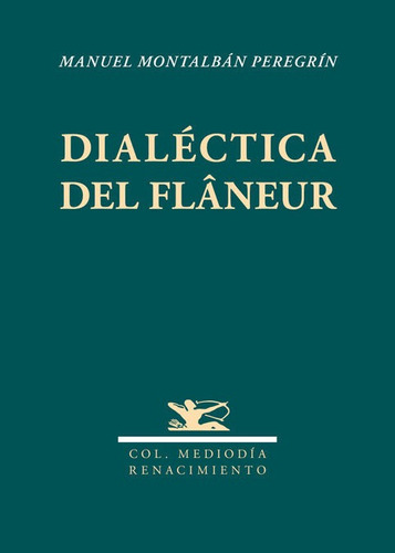 Dialãâ©ctica Del Flãâ¢neur, De Montalbán Peregrín, Manuel. Editorial Editorial Renacimiento, Tapa Blanda En Español