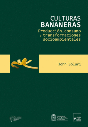 Libro Culturas Bananeras - Produccion, Consumo Y Transforma