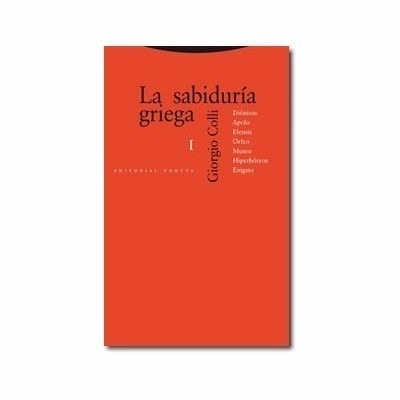 La Sabiduría Griega 1 - Giorgio Colli - Trotta