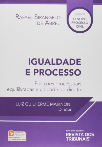 Igualdade E Processo: Posições Processuais Equilibradas E Unidade Do Direito, De Rafael Sirangelo De Abreu. Editora Revista Dos Tribunais Em Português