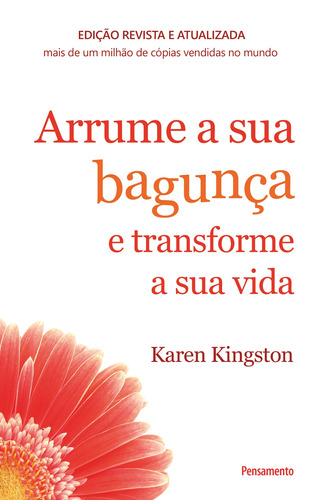 Arrume a sua bagunça e transforme a sua vida, de Kingston, Karen. Editora Pensamento-Cultrix Ltda., capa mole em português, 2016