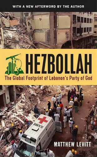 Hezbollah : The Global Footprint Of Lebanon's Party Of God, De Matthew Levitt. Editorial Georgetown University Press, Tapa Blanda En Inglés, 2015