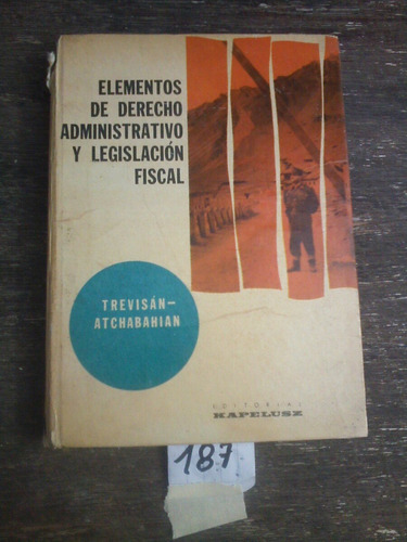 Elementos De Derecho Administrativo Y Legislacion Fiscal