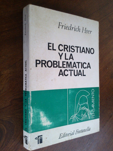 El Cristiano Y La Problemática Actual - Friedrich Heer