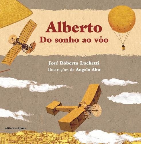 Alberto: Do sonho ao vôo, de Luchetti, José Roberto. Editora Somos Sistema de Ensino, capa mole em português, 2005