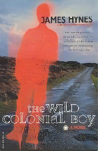 The Wild Colonial Boy, De James Hynes. Editorial St Martin's Press, Tapa Blanda En Inglés