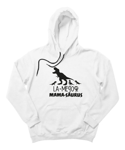 Sudadera Día De Las Madres/la Mejor Mamá Saurus Unisex