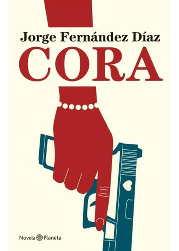 Libro Cora - Jorge Fernández Díaz - Editorial Planeta