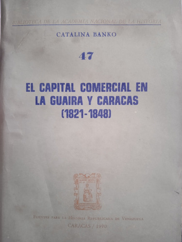 Capital Comercial En La Guaira Y Caracas 1821-48 Genealogía 