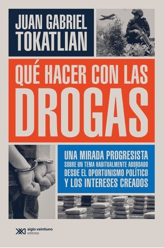 Que Hacer Con Las Drogas - Tokatlian - Siglo Xxi - Libro