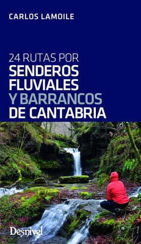 24 Rutas Por Senderos Fluviales Y Barrancos De Cantabria - L