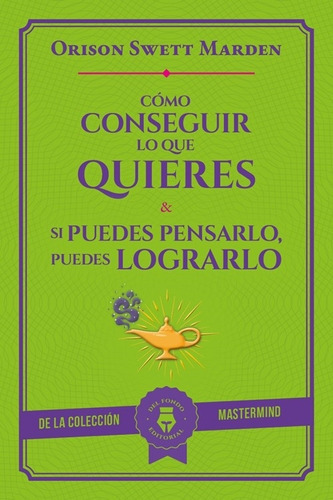 Como Conseguir Lo Que Quieres & Si Puedes Pensarlo Puedes  