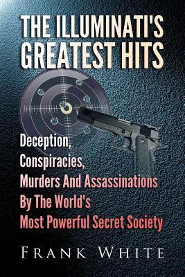 Libro The Illuminati's Greatest Hits : Deception, Conspir...