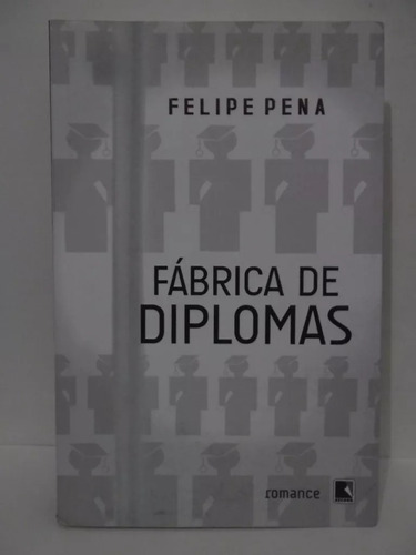 Fábrica De Diplomas - Felipe Pena