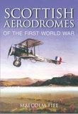 Scottish Aerodromes Of The First World War - Malcolm Fife