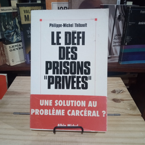 Prisons Privees Le Defi - Philippe-michel Thibault