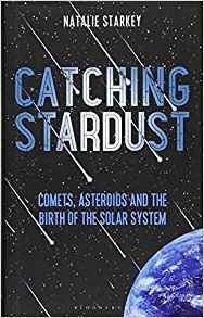 Catching Stardust Comets, Asteroids And The Birth Of The Sol