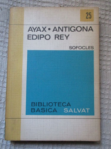 Sófocles - Áyax. Antígona. Edipo Rey