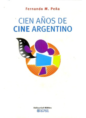 Cien Años De Cine Argentino - Fernando Martin Peña