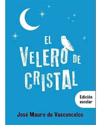 Velero De Cristal - Edicion Escolar - Jose Mauro De Vasconc