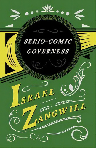 The Serio-comic Governess : With A Chapter From English Humorists Of To-day By J. A. Hammerton, De Israel Zangwill. Editorial Read & Co. Books, Tapa Blanda En Inglés