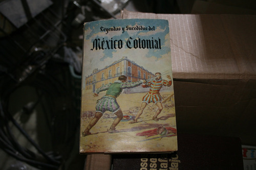 Leyendas Y Sucedidos Del Mexico Colonial  , Año 1963 , 248 P