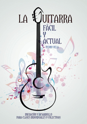 Libro: La Guitarra Fácil Y Actual (spanish Edition)