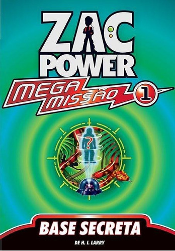 Zac Power Mega Missao 1: Base Secreta - 1ªed.(2012), De H. I. Larry. Editora Fundamento, Capa Mole, Edição 1 Em Português, 2012
