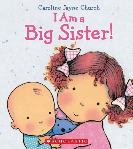 I Am A Big Sister, De Caroline,jayne Church. Editorial Scholastic Us En Inglés