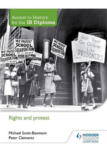 Rights And Protest - Access To History For The Ib Di, De Scott-bauman, Michael & Clements, Peter. Editorial Hodder Education. En Inglés