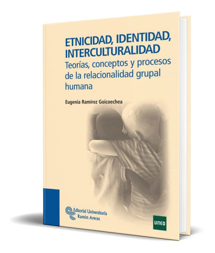 Etnicidad Identidad Interculturalidad, De Eugenia Ramirez Goicoechea. Editorial Editorial Universitaria Ramon Areces, Tapa Blanda En Español, 2011