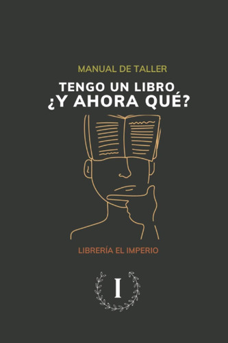 Libro: Tengo Un Libro ¿y Ahora Qué? (spanish Edition)