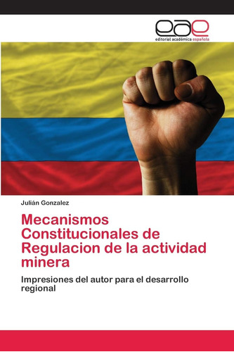 Libro: Mecanismos Constitucionales Regulacion Activ
