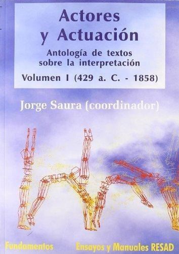 Actores Y Actuacion  Volumen I - 429 A.C. - 1858, de Saura Jorge. Editorial Fundamentos en español