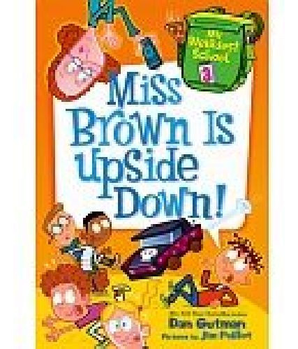 My Weirdest School # 3: Miss Brown Is Upside Down!