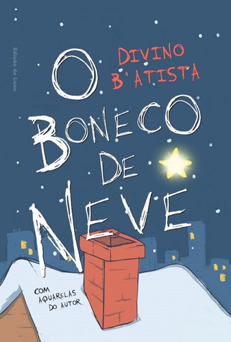 O Boneco De Neve (edição De Luxo), De Divino B'atista. Série Não Aplicável, Vol. 1. Editora Clube De Autores, Capa Mole, Edição 2 Em Português, 2022