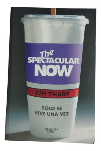 The Spectacular Now Solo Se Vive Una Vez 