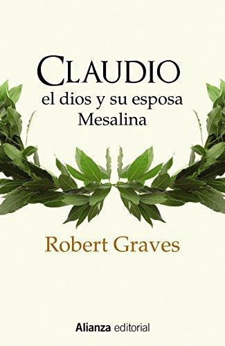 Claudio El Dios Y Su Esposa Mesalina, De Graves, Robert. Editorial Alianza En Español