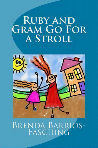 Ruby And Gram Go For A Stroll, De Brenda Barrios-fasching., Vol. 1. Editorial Createspace Independent Publishing Platform, Tapa Blanda En Inglés