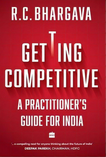 Getting Competitive : A Practitioner's Guide For India, De R.c. Bhargava. Editorial Harpercollins India, Tapa Dura En Inglés