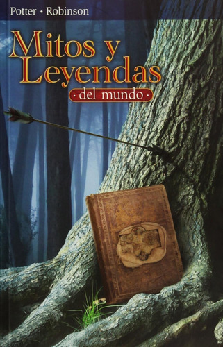 Mitos y Leyendas del Mundo 2a. Ed.: No aplica, de Potter, Robert; Robinson, Alan. Serie No aplica, vol. No aplica. Editorial Patria, tapa pasta blanda, edición 2 en español, 2017