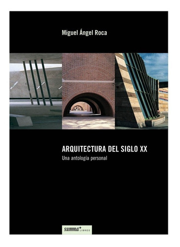 Arquitectura Del Siglo Xx - Miguel Ángel Roca - Summa+