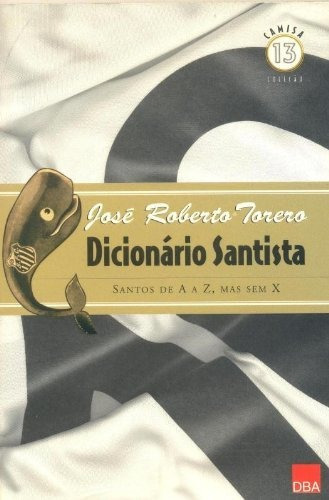 Dicionario Santista. Santos De A A Z, De Jose Roberto Torero. Editora Dba Em Português