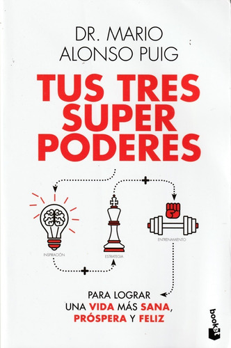 Tus Tres Super Poderes. Dr Mario Alonso Puig