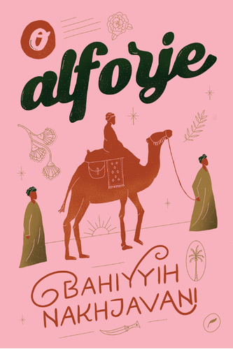 O alforje, de Nakhjavani, Bahiyyih. Editora Dublinense Ltda., capa mole em português, 2019