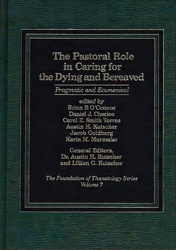 The Pastoral Role In Caring For The Dying And Bereaved, De Brian P. O'nor. Editorial Abc Clio, Tapa Dura En Inglés