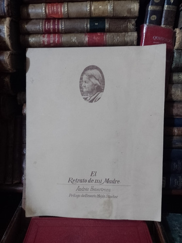 Andrés Henestrosa El Retrato De Mi Madre Firmado 1987