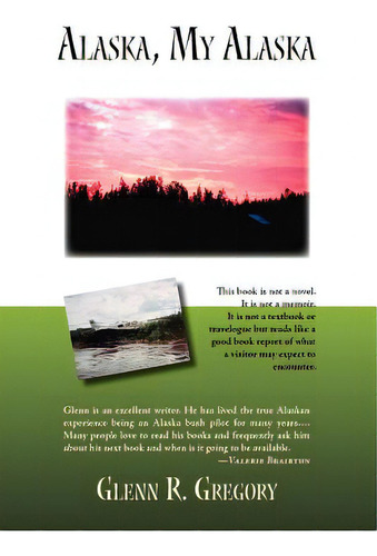 Alaska, My Alaska, De Gregory, Glenn R.. Editorial Authorhouse, Tapa Blanda En Inglés