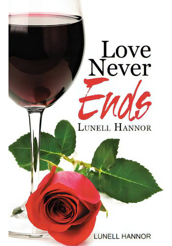 Love Never Ends, De Hannor, Lunell., Vol. 1. Editorial Lulu Pr, Tapa Blanda En Inglés