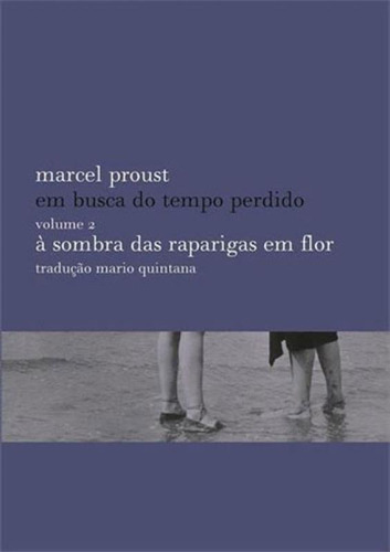 À Sombra Das Raparigas Em Flor - Vol. 2: Em Busca Do Tempo Perdido, De Proust, Marcel. Editora Biblioteca Azul, Capa Mole, Edição 4ª Edição - 2016 Em Português